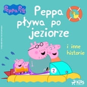 winka Peppa - Peppa pywa po jeziorze i inne historie