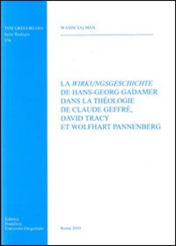 La wirkungsgeschichte de Hans-Georg Gadamer dans la theologie de C. Geffré D. tracy et W. Pannenberg - Wasim Salman