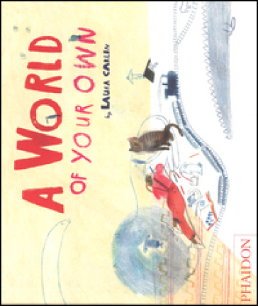 A world of your own. Ediz. illustrata - Laura Carlin