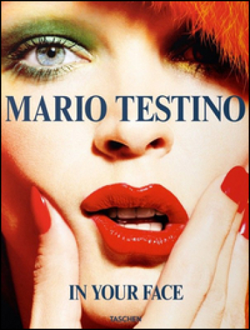 In your face. Ediz. inglese, francese, tedesca, spagnola e portoghese - Mario Testino