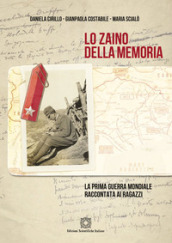 Lo zaino della memoria. La prima guerra mondiale raccontata ai ragazzi