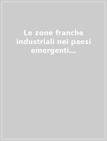 Le zone franche industriali nei paesi emergenti. Il sud-est asiatico