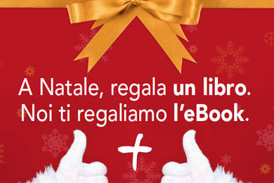 A Natale regala un libro! Noi ti regaliamo l'eBook!