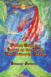 * Peace Goddess ** Spirit of the Field * The Intimacy Sutras