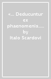 «... Deducuntur ex phaenomenis...». Scritti sui fondamenti dell