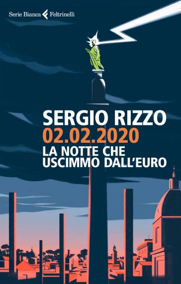 02.02.2020. La notte che uscimmo dall'euro - Sergio Rizzo