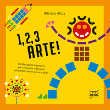 1, 2, 3 arte! Ediz. a colori. Con 550 forme geometriche. Con 5 tavole magnetiche - Adriano Attus