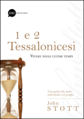 1 e 2 Tessalonicesi. Vivere negli ultimi tempi