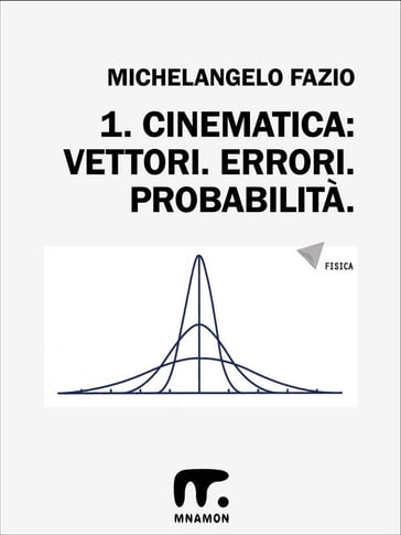 1. Vettori. Errori. Probabilità. - Michelangelo Fazio