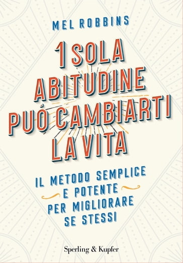 1 sola abitudine può cambiarti la vita - Mel Robbins