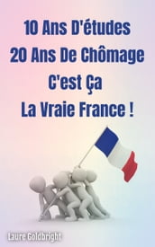 10 Ans d Etudes, 20 Ans de Chomage: C Est Ca La Vraie France