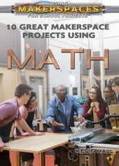 10 Great Makerspace Projects Using Math