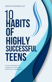 10 HABITS OF HIGHLY SUCCESSFUL TEENS