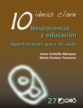 10 Ideas clave. Neurociencia y educación. Aportaciones para el aula