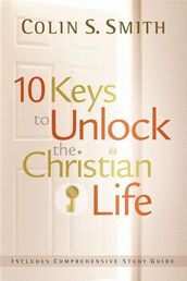 10 Keys to Unlock the Christian Life