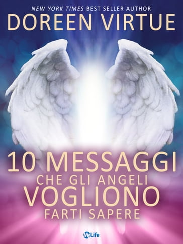 10 Messaggi che gli Angeli Vogliono Farti Sapere - Doreen Virtue