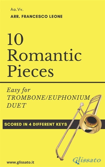 10 Romantic Pieces for Trombone/Euphonium Duet - Robert Schumann - Ludwig van Beethoven - Modest Mussorgsky - Antonin Dvorak - Pyotr Ilyich Tchaikovsky - Anton Rubinstein - a cura di Francesco Leone - Johannes Brahms - Niccolò Paganini