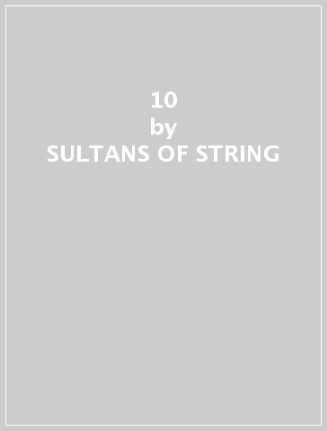 10 - SULTANS OF STRING