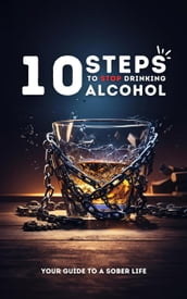 10 Steps for Stop Drinking Alcohol