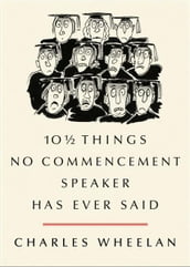 10 Things No Commencement Speaker Has Ever Said