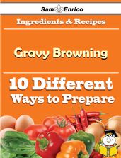 10 Ways to Use Gravy Browning (Recipe Book)