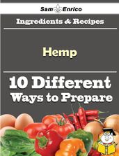 10 Ways to Use Hemp (Recipe Book)