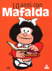 10 anni con Mafalda. Nuova ediz.