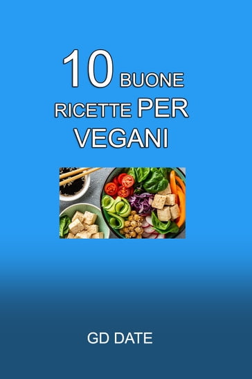 10 buone ricette per vegani - GD Date