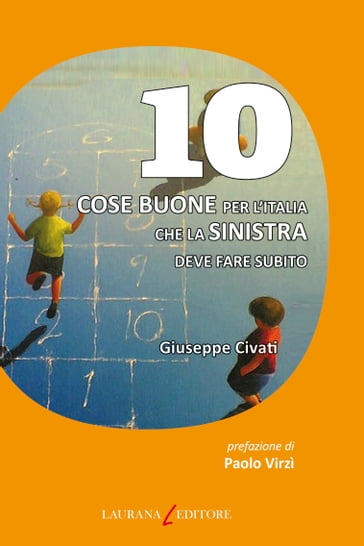 10 cose buone per l'Italia che la Sinistra deve fare subito - Giuseppe Civati