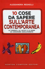 10 cose da sapere sull arte contemporanea. Le correnti, gli artisti e le opere da conoscere assolutamente