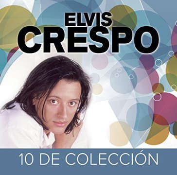 10 de coleccion - ELVIS CRESPO