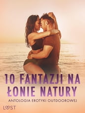 10 fantazji na onie natury: antologia erotyki outdoorowej