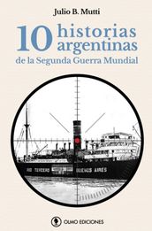 10 historias argentinas de la Segunda Guerra Mundial