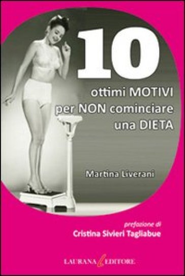 10 ottimi motivi per non cominciare una dieta - Martina Liverani