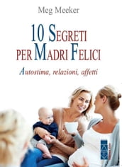 10 segreti per madri felici