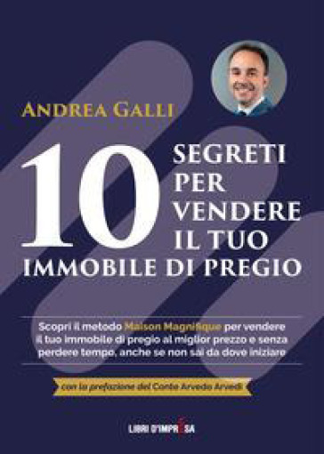 10 segreti per vendere il tuo immobile di pregio - Andrea Ian Galli