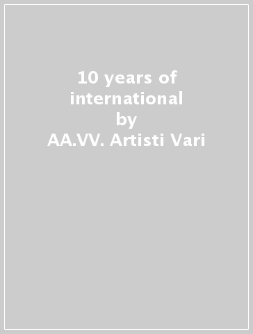 10 years of international - AA.VV. Artisti Vari