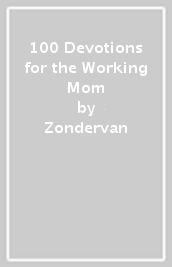 100 Devotions for the Working Mom