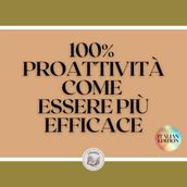 100% PROATTIVITÀ COME ESSERE PIÙ EFFICACE