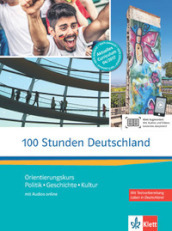 100 Studenten Deutschland. A2-B1. Per le Scuole superiori. Con e-book. Con espansione online