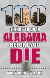 100 Things to Do in Alabama Before You Die