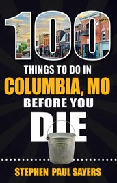100 Things to Do in Columbia, Missouri Before You Die