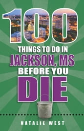 100 Things to Do in Jackson, MS Before You Die