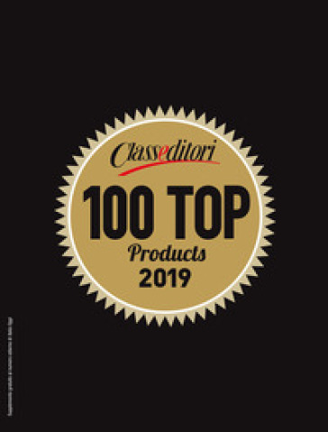 100 Top Products 2019. 100 protagonisti dell'eccellenza. Ediz. inglese e cinese