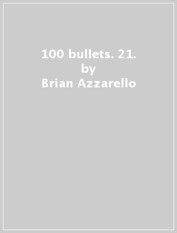 100 bullets. 21. - Brian Azzarello