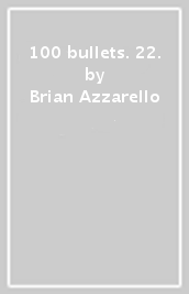 100 bullets. 22.