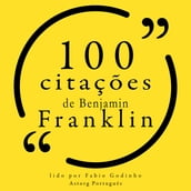 100 citações de Benjamin Franklin