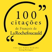 100 citações de François de la Rochefoucauld