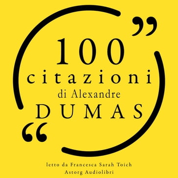 100 citazioni di Alexandre Dumas - Alexandre Dumas
