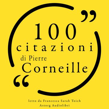 100 citazioni di Pierre Corneille - Pierre Corneille